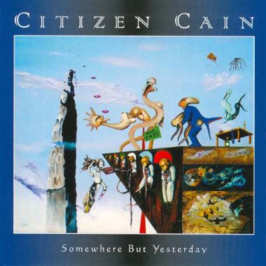 Citizen Cain -  Somewhere But Yesterday